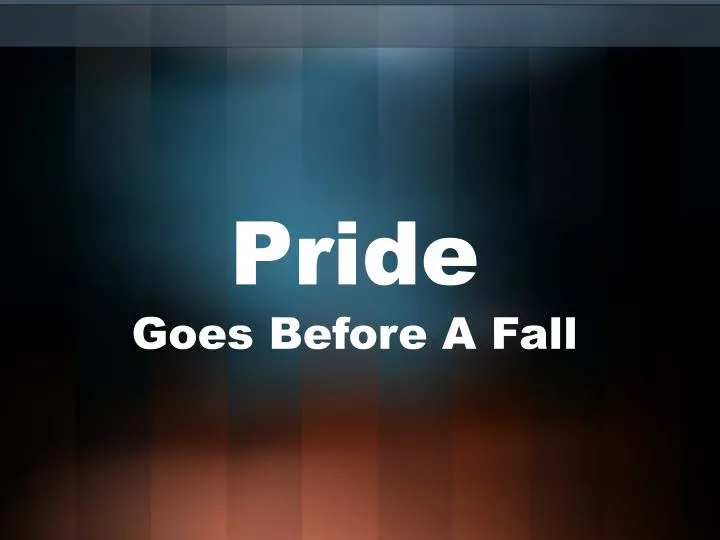 PPT - Pride Goes Before A Fall PowerPoint Presentation, free download
