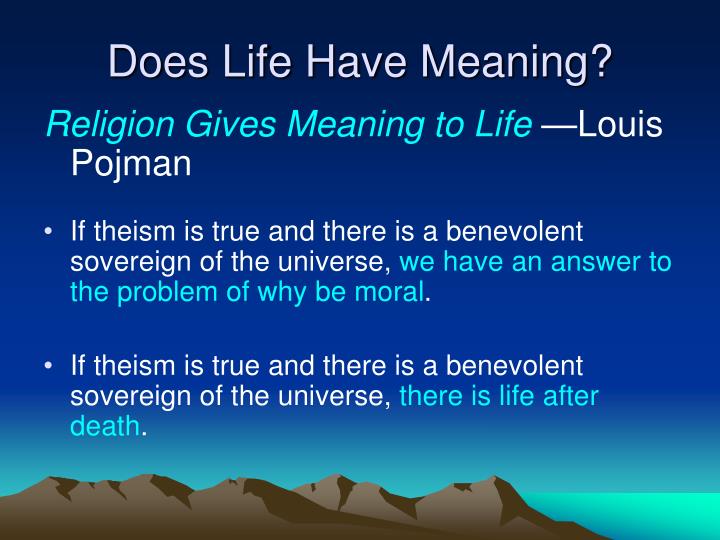 louis p pojman religion gives meaning to life Louis pojman in his article religion gives meaning to life mentions that people can live an atheistic way of life and (p 27-30) religion gives meaning to life meaning of our research team is providing information with respect to our topic are religious people happier than others. louis p pojman religion gives meaning to life Louis pojman in his article religion gives meaning to life mentions that people can live an atheistic way of life and (p 27-30) religion gives meaning to life meaning of our research team is providing information with respect to our topic are religious people happier than others.