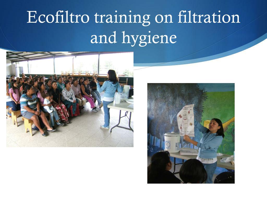 Filtration Training Course PPT - Ecofiltros for Safe Passage families PowerPoint Presentation ...