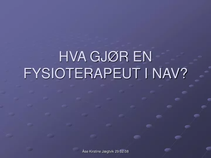 PPT  HVA GJØR EN FYSIOTERAPEUT I NAV? PowerPoint Presentation, free