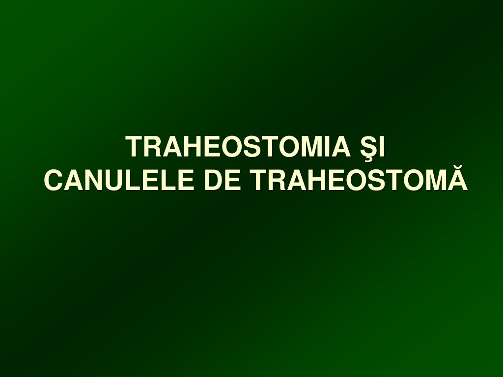 PPT - TRAHEOSTOMIA Ş I CANULELE DE TRAHEOSTOM Ă PowerPoint Presentation -  ID:6227537