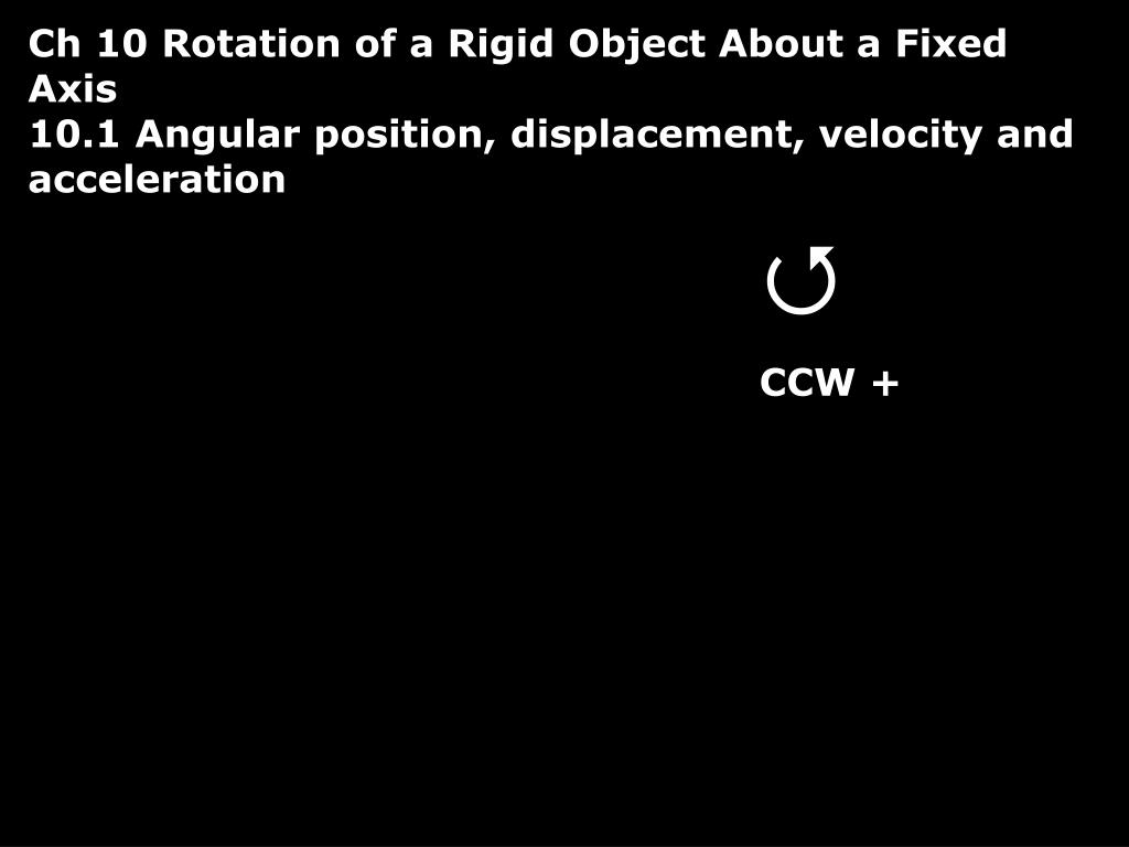 Ppt ch 10 rotation of a rigid object about a fixed axis powerpoint