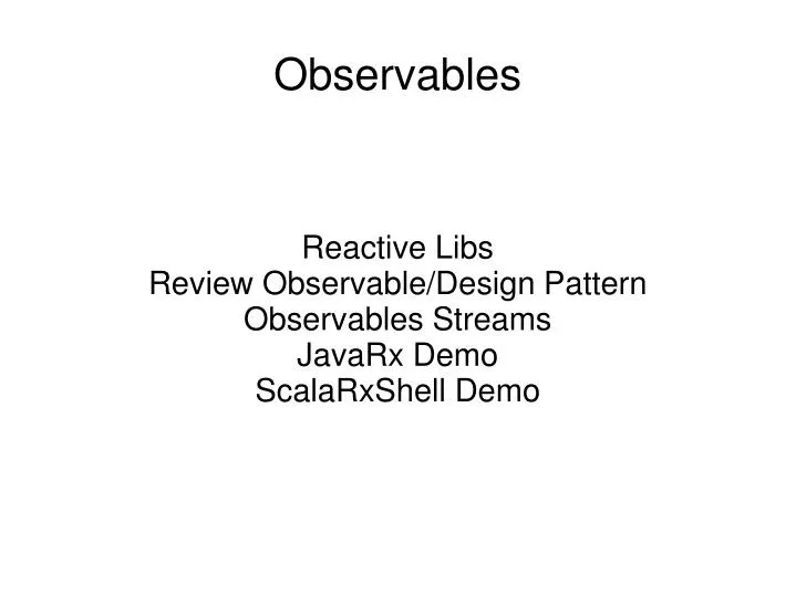reactive libs review observable design pattern observables streams javarx demo scalarxshell demo n.