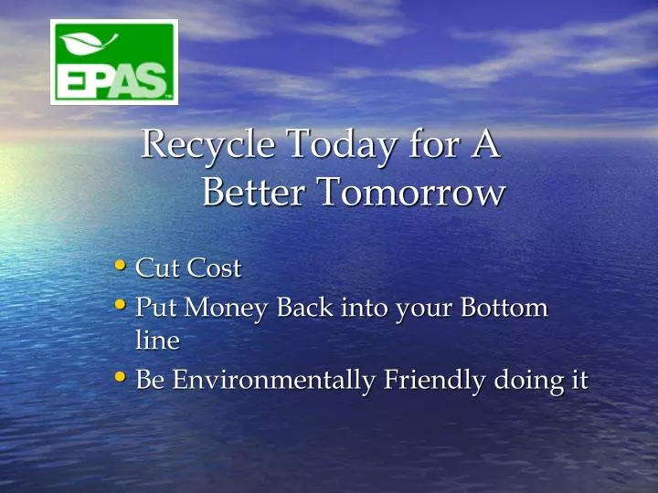 recycle today for a better tomorrow n.
