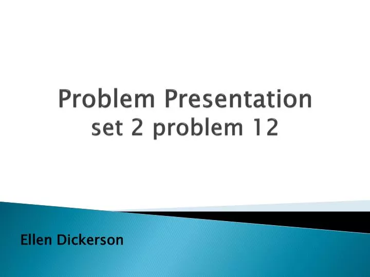 PPT - Problem Presentation set 2 problem 12 PowerPoint Presentation ...
