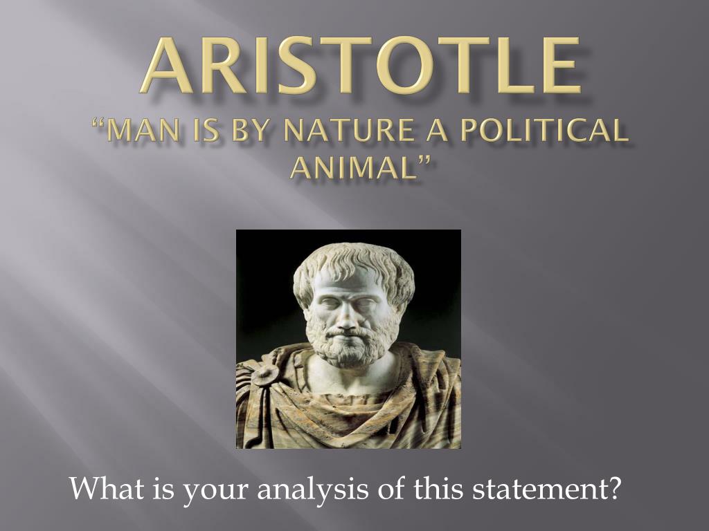 PPT - Aristotle “man is by nature a political animal” PowerPoint  Presentation - ID:6235549