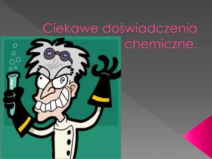 Doświadczenia Chemiczne W Domu Liceum PPT - Ciekawe doświadczenia chemiczne. PowerPoint Presentation, free