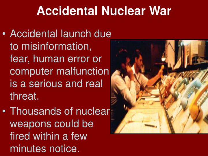 the threat of accidental nuclear war essay Read the ielts nuclear technology essay the threat of nuclear weapons maintains world peace nuclear power provides cheap and clean energy the benefits of nuclear technology far outweigh the disadvantages. the threat of accidental nuclear war essay Read the ielts nuclear technology essay the threat of nuclear weapons maintains world peace nuclear power provides cheap and clean energy the benefits of nuclear technology far outweigh the disadvantages.