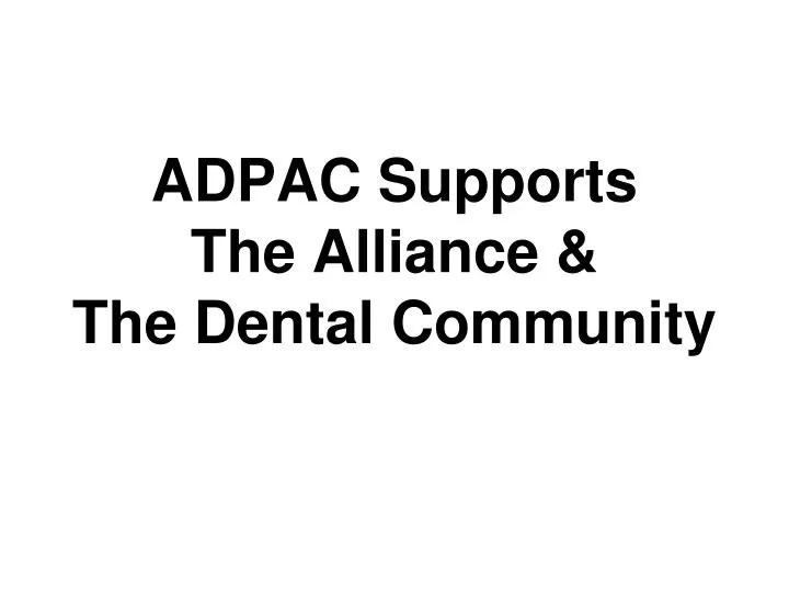 adpac supports the alliance the dental community n.