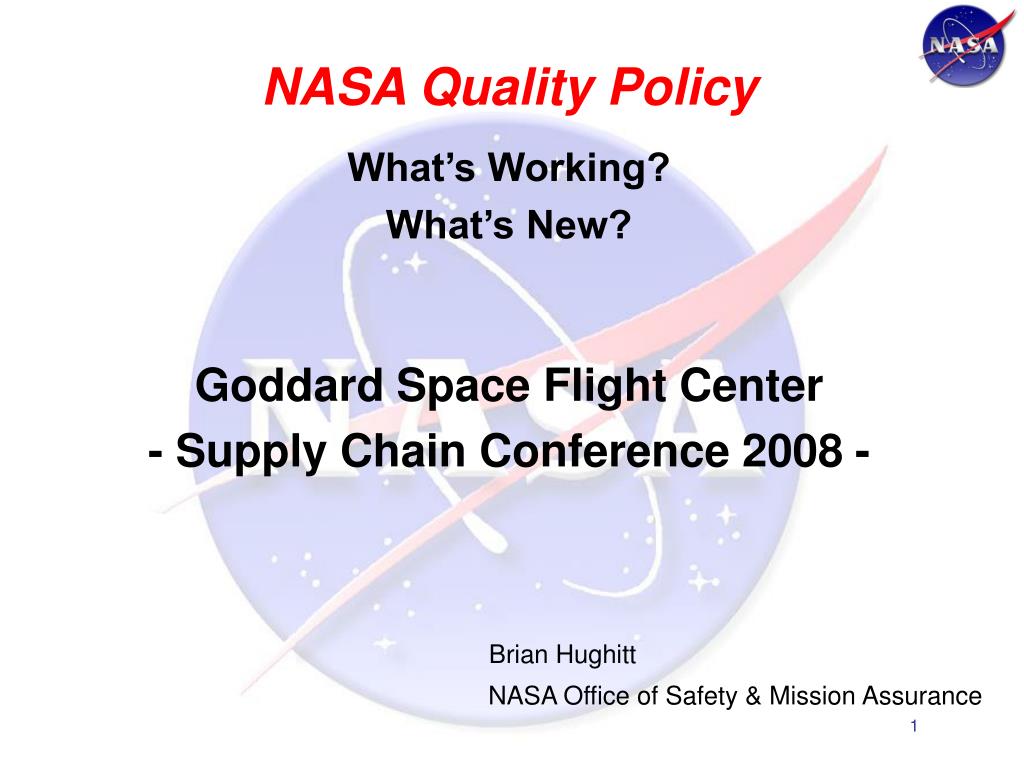 PPT - NASA Quality Policy What's Working? What's New? Goddard Space Flight  Center PowerPoint Presentation - ID:6239096