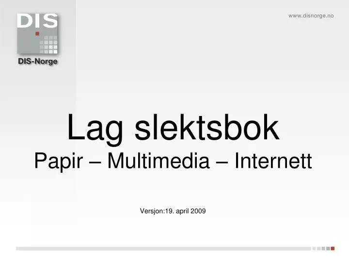 lag slektsbok papir multimedia internett versjon 19 april 2009 n.