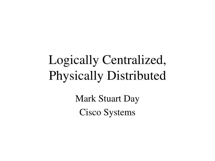 logically centralized physically distributed n.