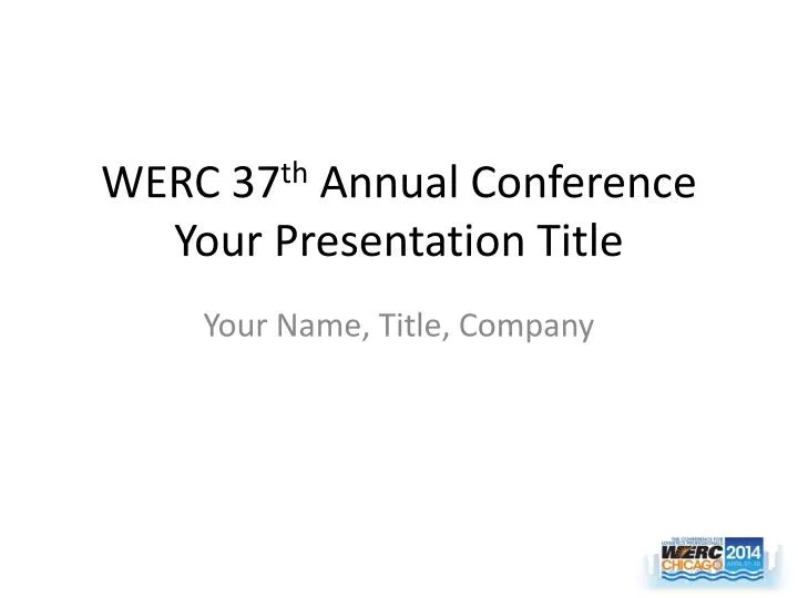 PPT WERC 37 th Annual Conference Your Presentation Title PowerPoint