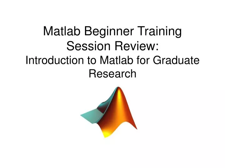 PPT - Matlab Beginner Training Session Review: Introduction to Matlab ...
