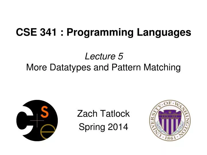 PPT - CSE 341 : Programming Languages Lecture 5 More Datatypes and ...