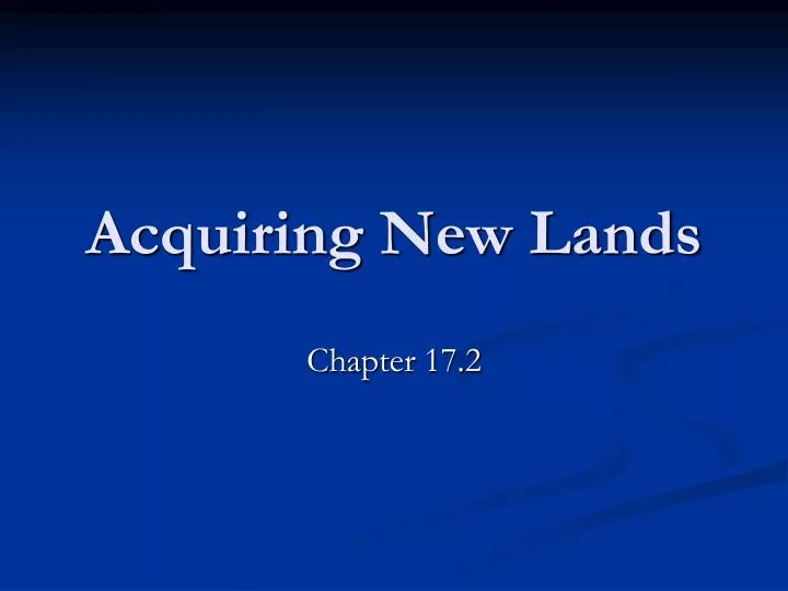 PPT Acquiring New Lands PowerPoint Presentation Free Download ID 6248083