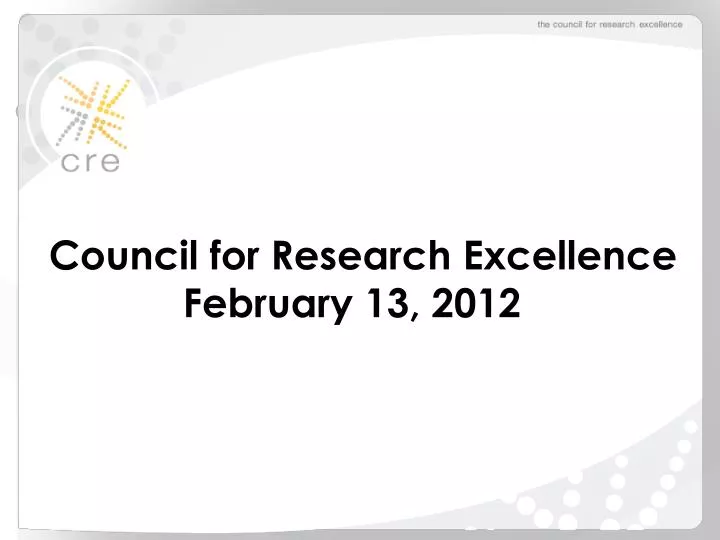 council for research excellence february 13 2012 n.
