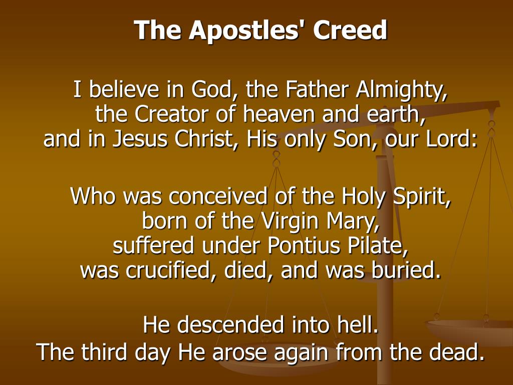 The Apostles' Creed I believe in God the Father Almighty, - ppt download