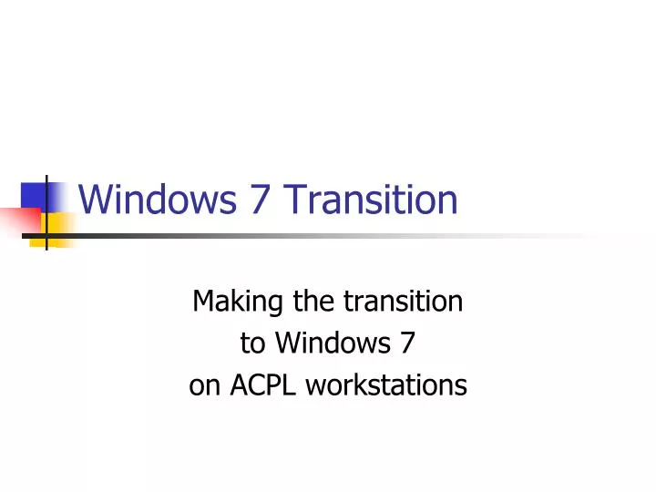 PPT - Windows 7 Transition PowerPoint Presentation, free download - ID:6255929