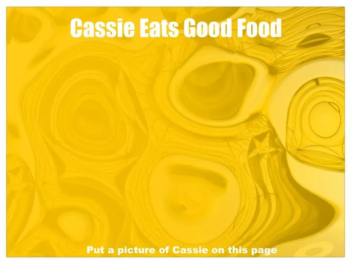 ppt-cassie-eats-good-food-powerpoint-presentation-free-download-id-6261314