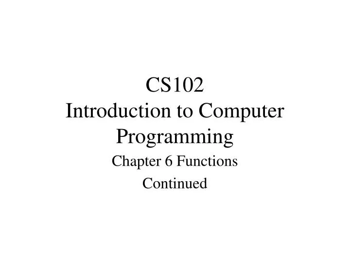 PPT - CS102 Introduction to Computer Programming PowerPoint ...
