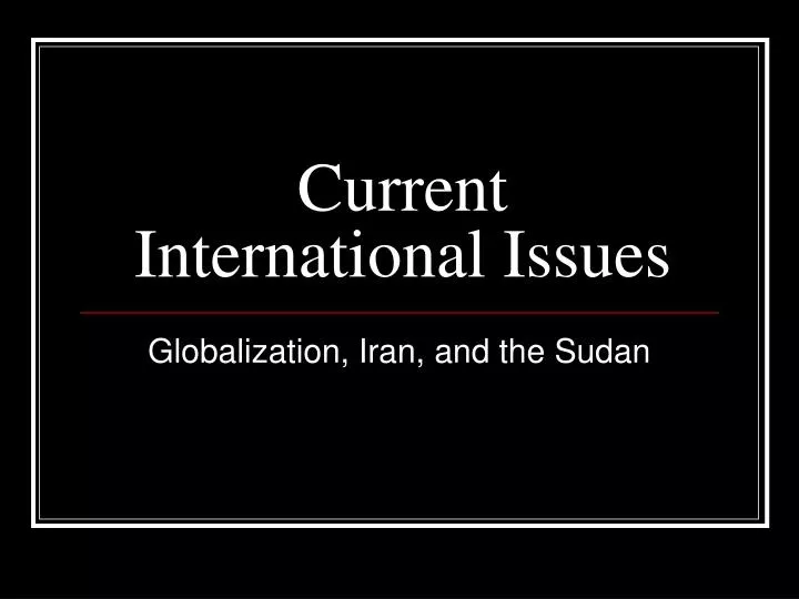 Ppt current international issues powerpoint presentation free
