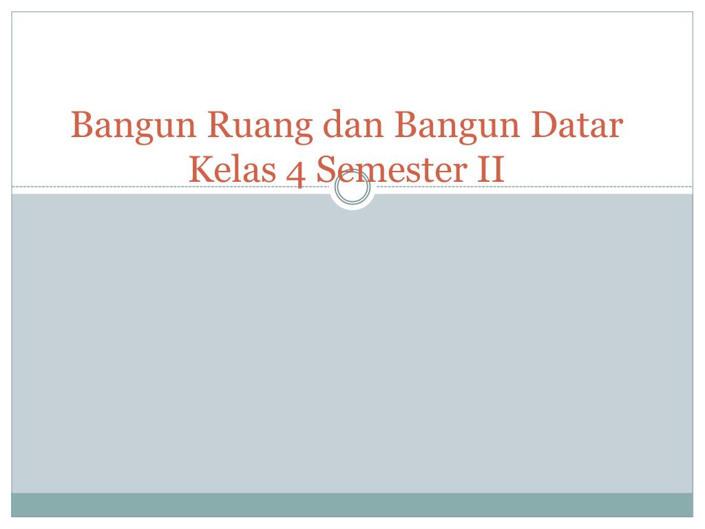 Ppt Bangun Ruang Dan Bangun Datar Kelas 4 Semester Ii Powerpoint Presentation Id 6269543
