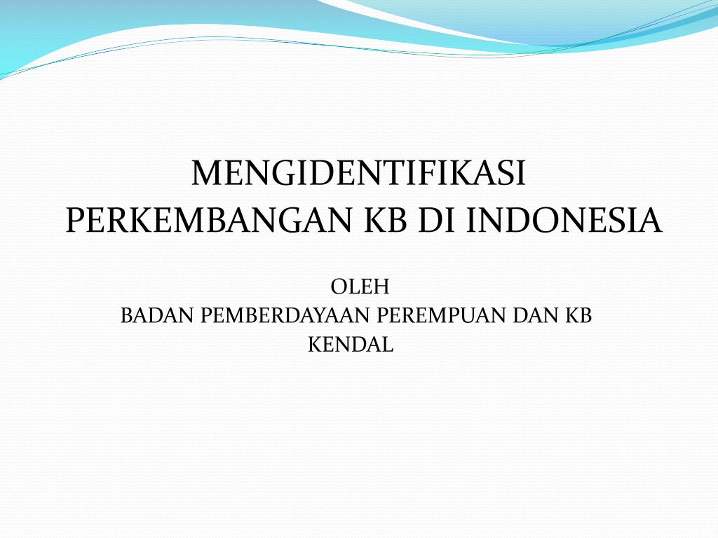 PPT  MENGIDENTIFIKASI PERKEMBANGAN KB DI INDONESIA OLEH PowerPoint