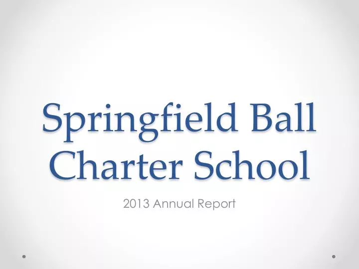 PPT Springfield Ball Charter School PowerPoint Presentation, free