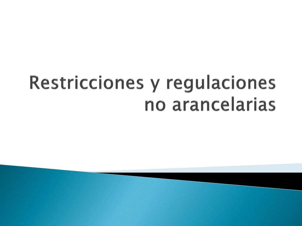 Ppt Restricciones Y Regulaciones No Arancelarias Powerpoint Presentation Id