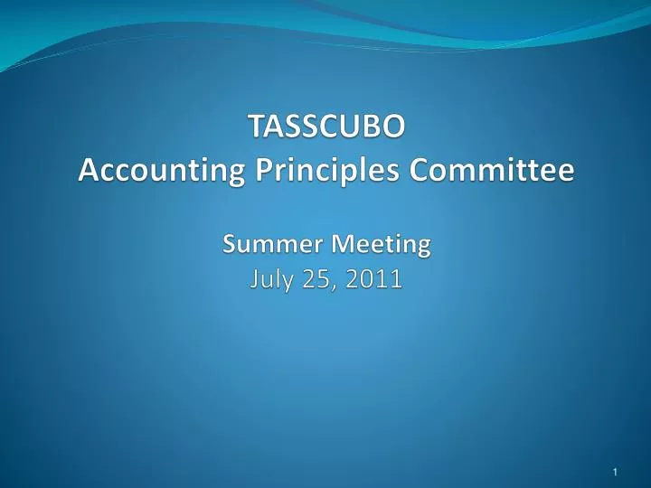 PPT TASSCUBO Accounting Principles Committee Summer Meeting July 25