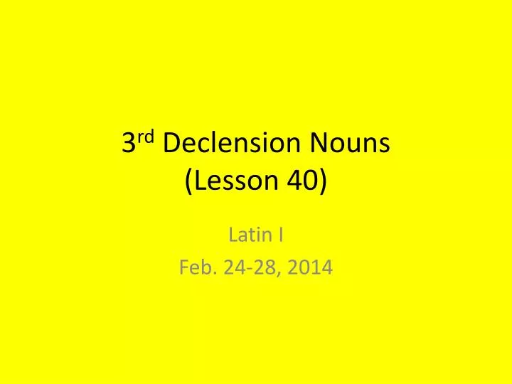 3 rd declension nouns lesson 40 n.