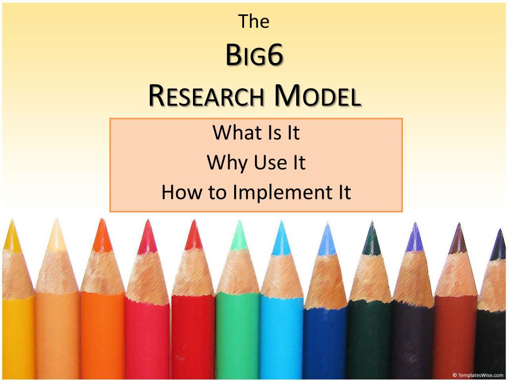 big 6 research model steps