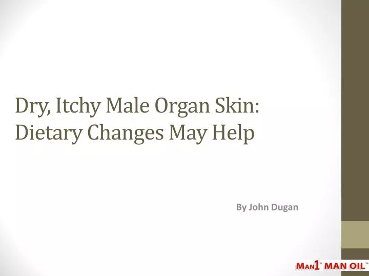 dry itchy male organ skin dietary changes may help n.