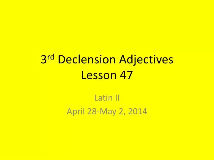 3 rd declension adjectives lesson 47 n.