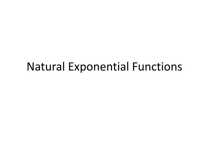 PPT - Natural Exponential Functions PowerPoint Presentation, free ...