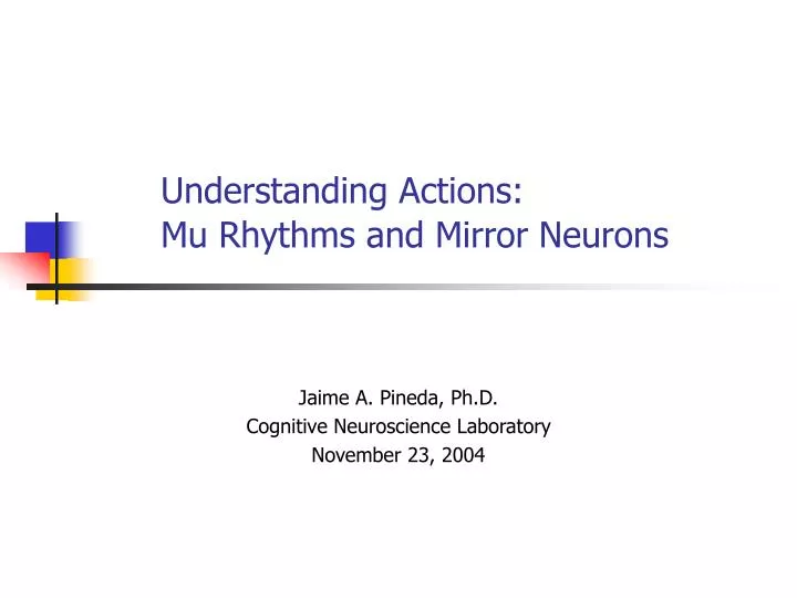 PPT - Understanding Actions: Mu Rhythms and Mirror Neurons PowerPoint ...