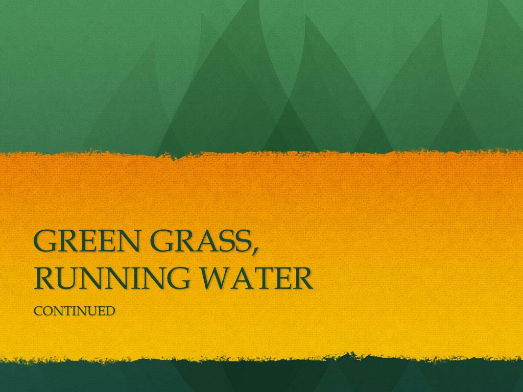 green grass running water essay topics