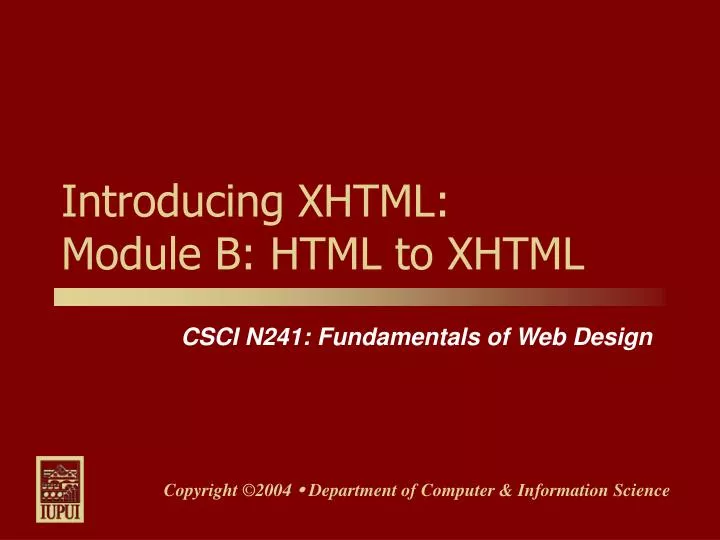 PPT - Introducing XHTML: Module B: HTML To XHTML PowerPoint ...