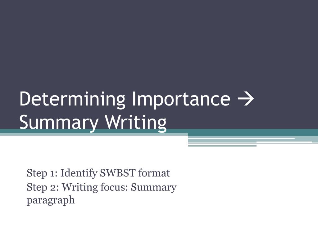PPT - Determining Importance  Summary Writing PowerPoint Presentation -  ID:6311780