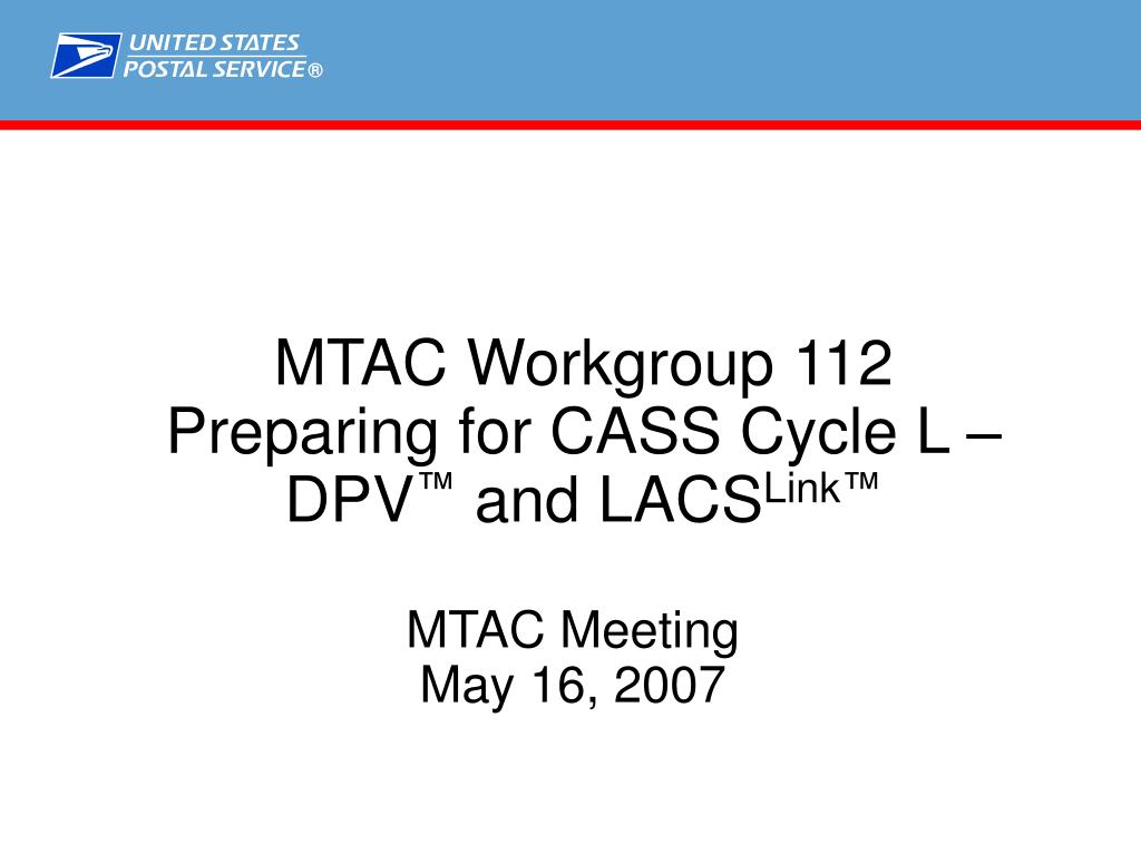 PPT MTAC Workgroup 112 Preparing for CASS Cycle L DPV ™ and LACS