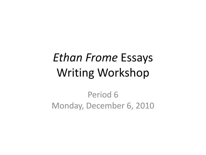 How To Start A Synthesis Essay Ethan Frome Essayswriting Workshop How To Write A Proposal Essay Paper also Essay On Business Communication Ppt Ethan Frome Essays Writing Workshop Powerpoint Presentation High School Essays Topics