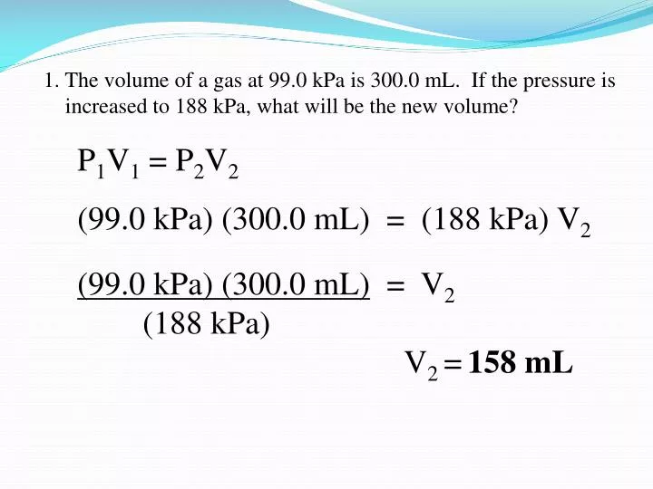 ppt-1-the-volume-of-a-gas-at-99-0-kpa-is-300-0-ml-if-the-pressure