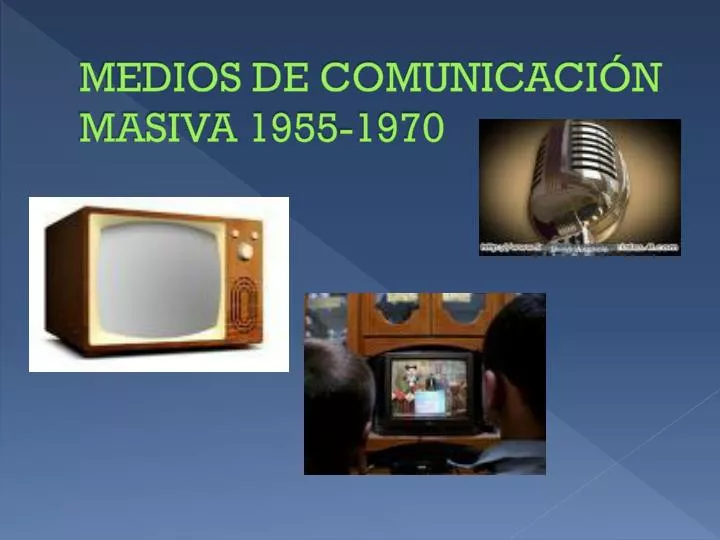 Ppt Medios De ComunicaciÓn Masiva 1955 1970 Powerpoint Presentation