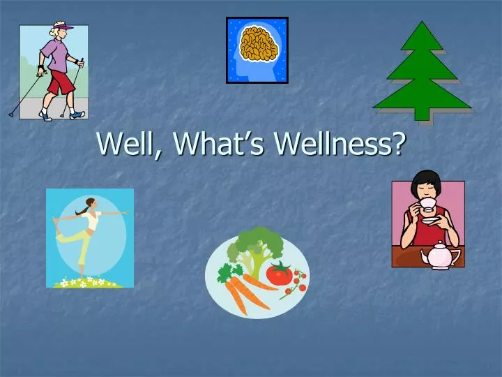 PPT Well, What’s Wellness? PowerPoint Presentation, free download