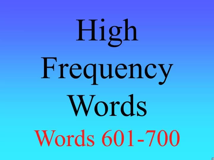 high frequency words words 601 700 n.
