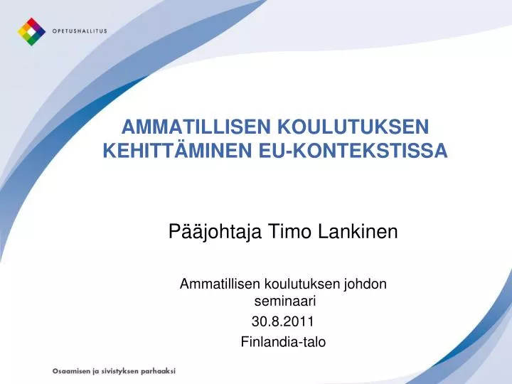 PPT - AMMATILLISEN KOULUTUKSEN KEHITTÄMINEN EU-KONTEKSTISSA PowerPoint ...