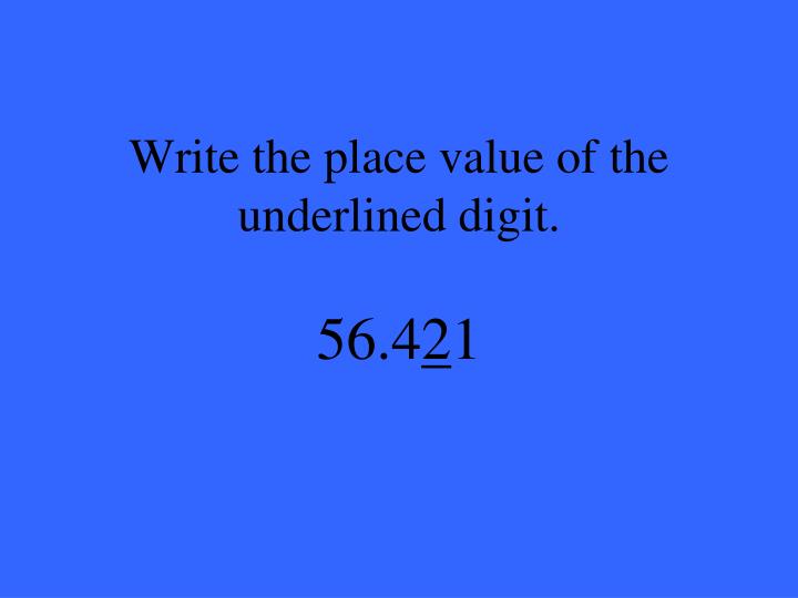 write place value of underlined digit Round decimals write the place value of the underlined digit round each number to the place of the underlined digit. write place value of underlined digit Round decimals write the place value of the underlined digit round each number to the place of the underlined digit.