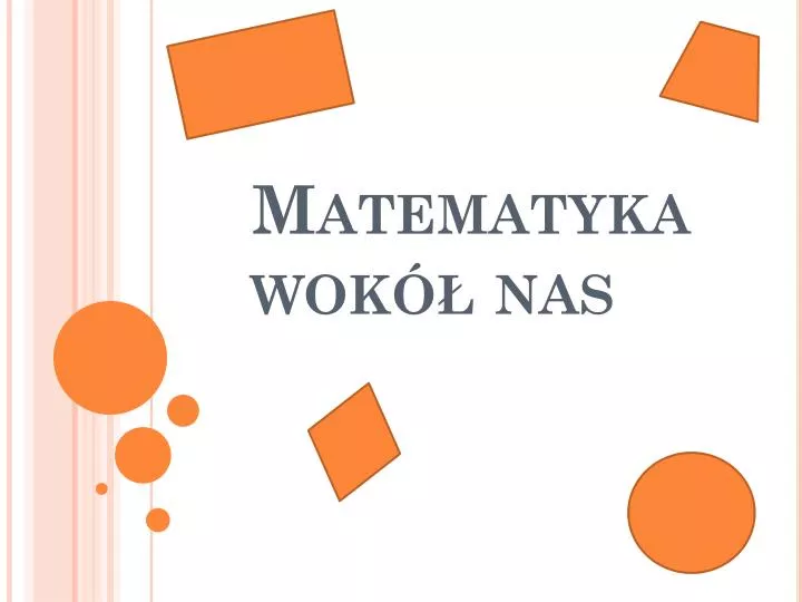 Matematyka Wokół Nas Klasa Iv PPT - Matematyka wokół nas PowerPoint Presentation, free download - ID