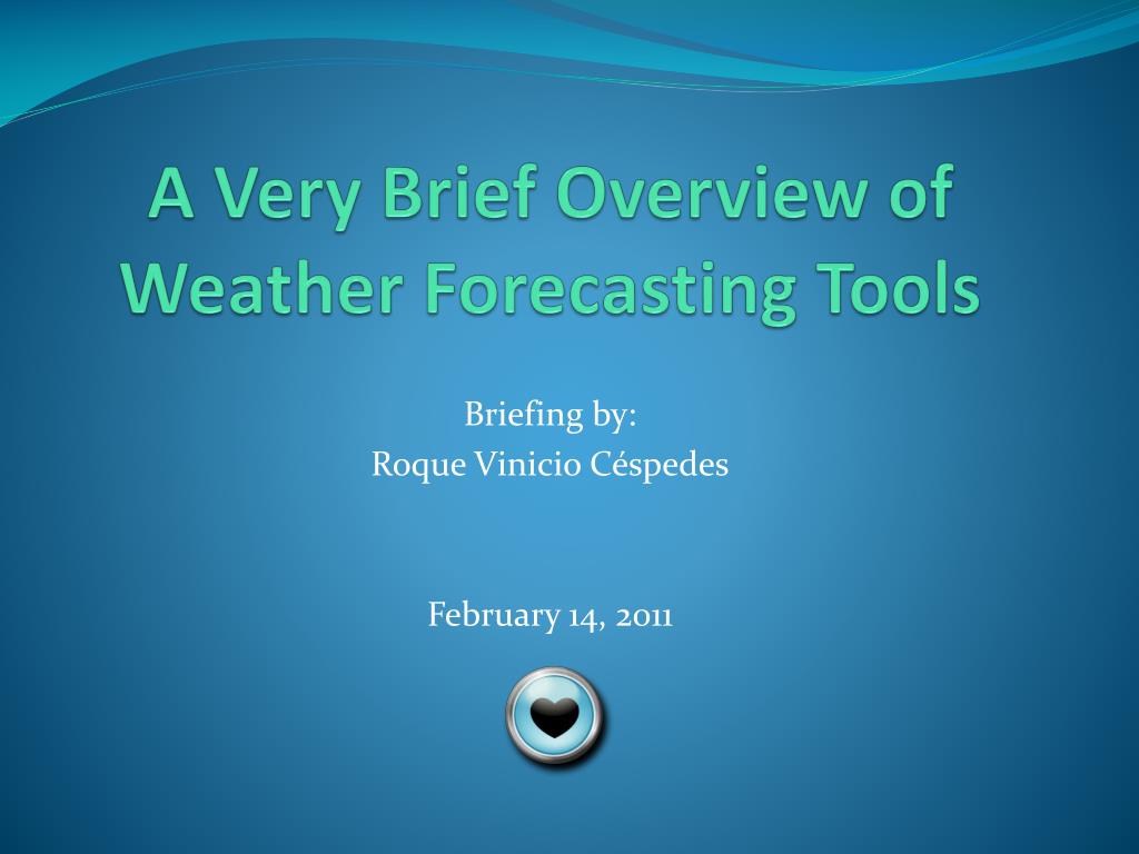 Ppt A Very Brief Overview Of Weather Forecasting Tools Powerpoint Presentation Id 6329867